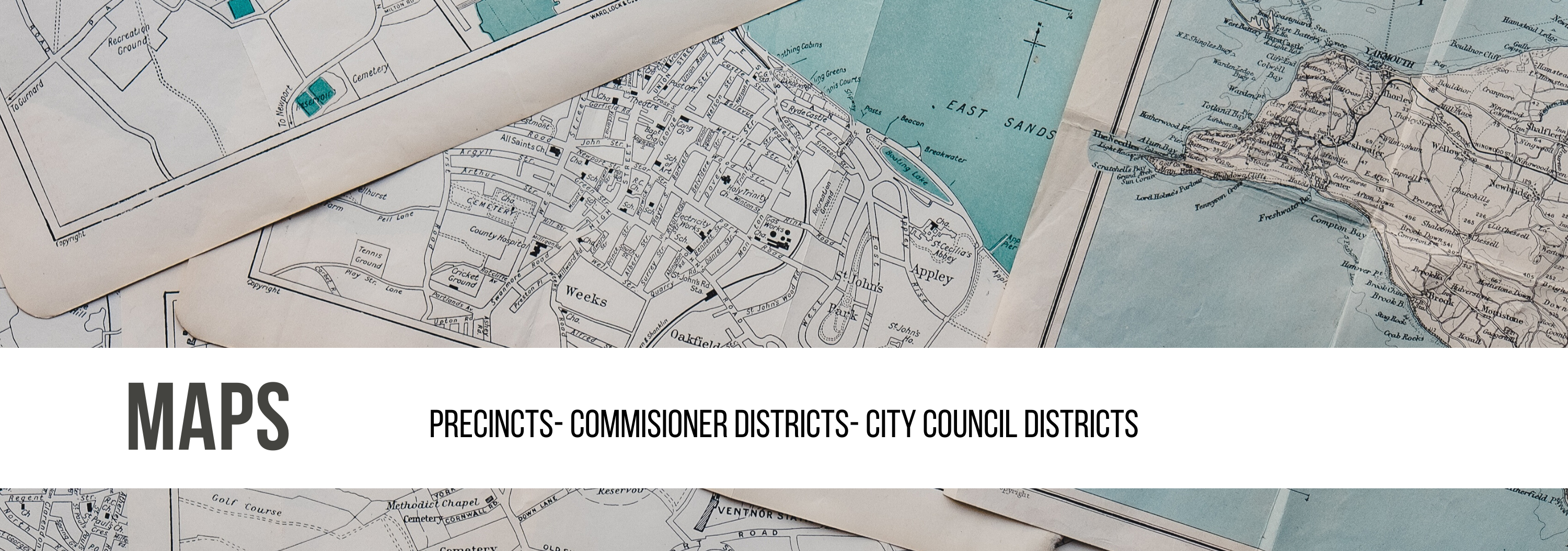 Maps: Precincts - Commissioner Districts - City Council Districts